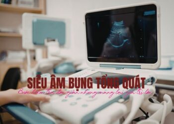 Siêu âm bụng tổng quát – Bước kiểm tra đơn giản nhưng mang lại giá trị lớn cho sức khỏe.