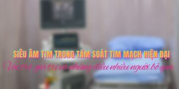 Siêu âm tim trong tầm soát tim mạch hiện đại.
